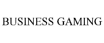 BUSINESS GAMING