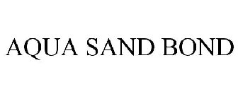 AQUA SAND BOND