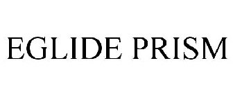 EGLIDE PRISM