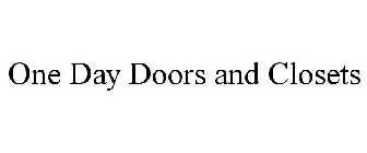 ONE DAY DOORS AND CLOSETS