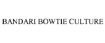 BANDARI BOW TIE CULTURE