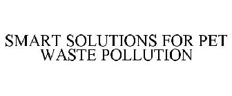 SMART SOLUTIONS FOR PET WASTE POLLUTION