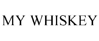 MY WHISKEY