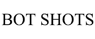 BOT SHOTS