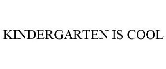 KINDERGARTEN IS COOL