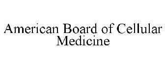 AMERICAN BOARD OF CELLULAR MEDICINE