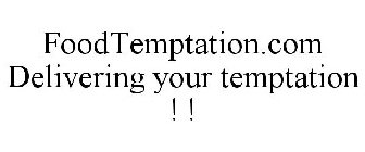 FOODTEMPTATION.COM DELIVERING YOUR TEMPTATION ! !