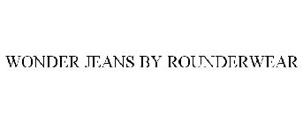 WONDER JEANS BY ROUNDERWEAR