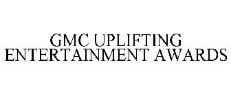 GMC UPLIFTING ENTERTAINMENT AWARDS