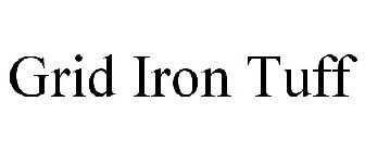 GRID IRON TUFF