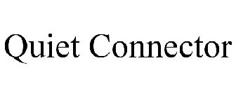 QUIET CONNECTOR