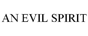 AN EVIL SPIRIT