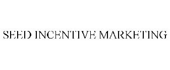 SEED INCENTIVE MARKETING