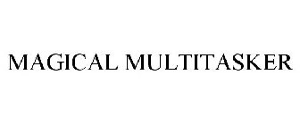 MAGICAL MULTITASKER