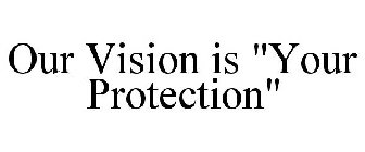 OUR VISION IS 