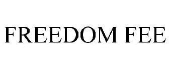 FREEDOM FEE
