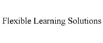 FLEXIBLE LEARNING SOLUTIONS