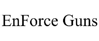 ENFORCE GUNS