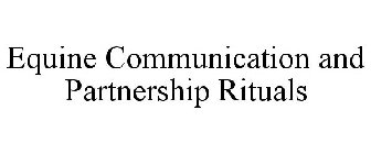 EQUINE COMMUNICATION AND PARTNERSHIP RITUALS