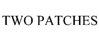 TWO PATCHES