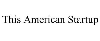 THIS AMERICAN STARTUP
