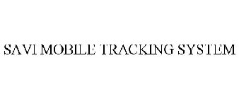 SAVI MOBILE TRACKING SYSTEM