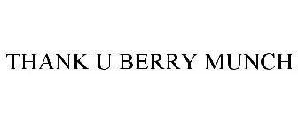 THANK U BERRY MUNCH