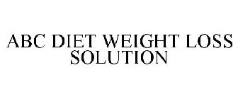 ABC DIET WEIGHT LOSS SOLUTION