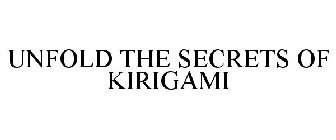 UNFOLD THE SECRETS OF KIRIGAMI