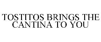 TOSTITOS BRINGS THE CANTINA TO YOU