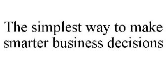 THE SIMPLEST WAY TO MAKE SMARTER BUSINESS DECISIONS