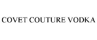 COVET COUTURE VODKA