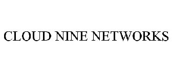 CLOUD NINE NETWORKS