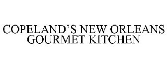 COPELAND'S NEW ORLEANS GOURMET KITCHEN