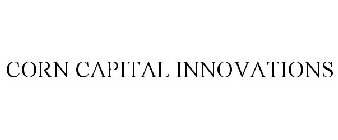 CORN CAPITAL INNOVATIONS