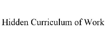 HIDDEN CURRICULUM OF WORK