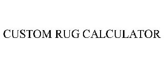 CUSTOM RUG CALCULATOR