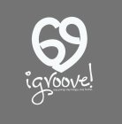 69 IGROOVE! STAY YOUNG. STAY HUNGRY. STAY FOOLISH.