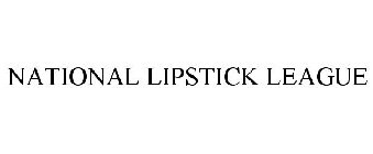 NATIONAL LIPSTICK LEAGUE