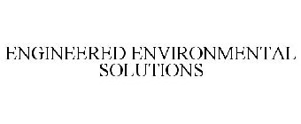 ENGINEERED ENVIRONMENTAL SOLUTIONS