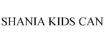 SHANIA KIDS CAN