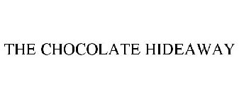 THE CHOCOLATE HIDEAWAY