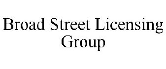 BROAD STREET LICENSING GROUP