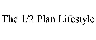 THE 1/2 PLAN LIFESTYLE