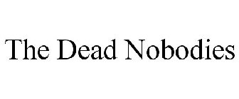 THE DEAD NOBODIES