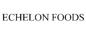 ECHELON FOODS