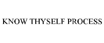 KNOW THYSELF PROCESS