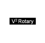 V² ROTARY