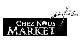 CHEZ NOUS MARKET