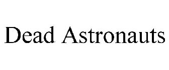 DEAD ASTRONAUTS